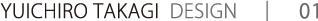 YUICHIRO TAKAGI DESIGN　｜　01